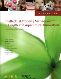 Intellectual Property Management in Health and Agriculturallnnovation: a hand book of best practices/ Vol. I