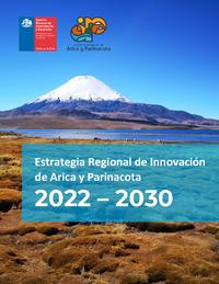 Estrategia regional de innovación de Arica y Parinacota. 2022-2030