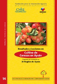 Resultados y Lecciones en Cultivo de Cerezos en Aysén Proyectos de Innovación en XI Región de Aysén
