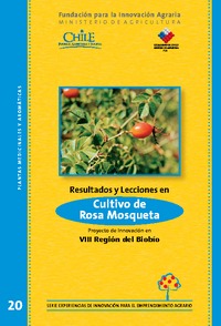Resultados y Lecciones en Cultivo de Rosa Mosqueta Proyecto de Innovación en VIII Región del Bío-Bío