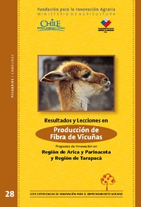Resultados y Lecciones en Producción y Comercialización de Fibra de Vicuñas Proyectos de Innovación en Región de Arica y Parinacota y Región de Tarapacá