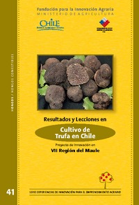 Resultados y Lecciones en Cultivo de Trufa (Tuber melanosporum)en Chile Proyecto de Innovación en VII Región del Maule