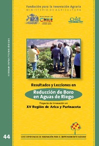 Resultados y Lecciones en Sistema para Reducir la Concentraciónde Boro en Aguas de Riego Proyecto de Innovación en XV Región de Arica y Parinacota