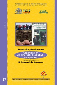Resultados y Lecciones en Modelo Organizacional de Empresas Asociativas Campesinas Proyecto de Innovación en IX Región de la Araucanía