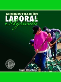 "Administración laboral agrícola:  Cultivando la productividad de personal"