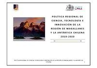 Política Regional de ciencia, tecnología e innovación de la región de Magallanes y la Antártica chilena 2010 - 2020