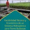 Factibilidad Técnica y Económica de un Sistema Hidropónico para Flores Bulbosas